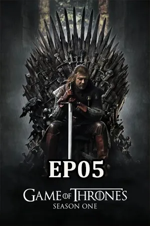 Game of Thrones Season 1 (2011) มหาศึกชิงบัลลังก์ ซีซัน 1 EP05