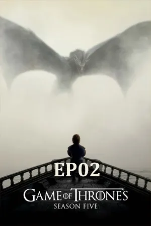 Game of Thrones Season 5 (2015) มหาศึกชิงบัลลังก์ ซีซัน 5 EP02