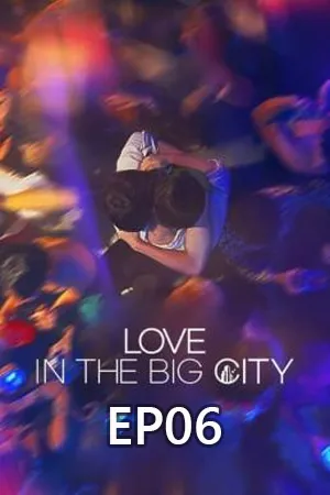 ดูหนังออนไลน์ฟรี Love in the Big City (2024) ซับไทย EP06