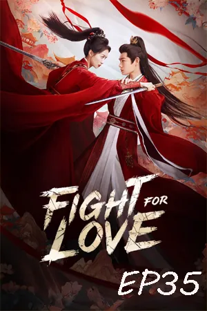 Fight for Love (2025) ภูผาอิงนที (ซับไทย) EP35