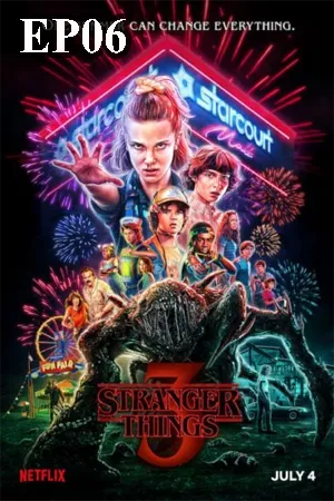 Stranger Things Season 3 (2019) สเตรนเจอร์ ธิงส์ ซีซั่น 3 EP06