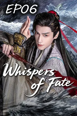 Whispers of Fate (2025) อสิธารา ชะตามังกร EP06